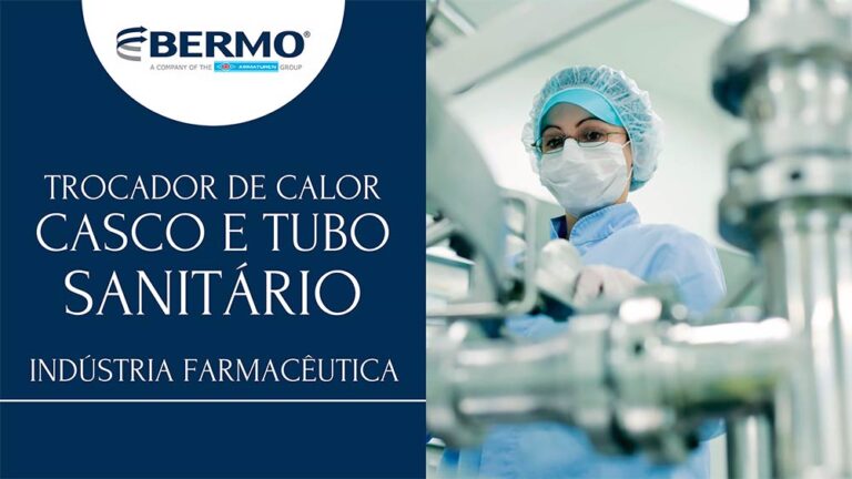Trocador de Calor Casco e Tubo Sanitário na Indústria Farmacêutica