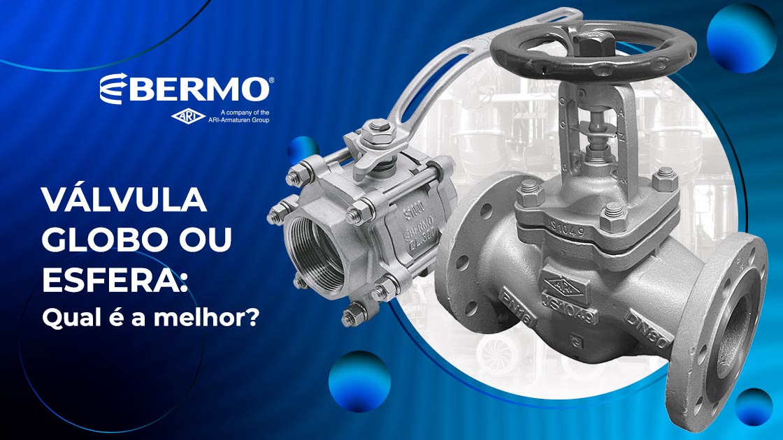 Comparativo entre as aplicações industriais de válvulas globo e válvulas esfera.