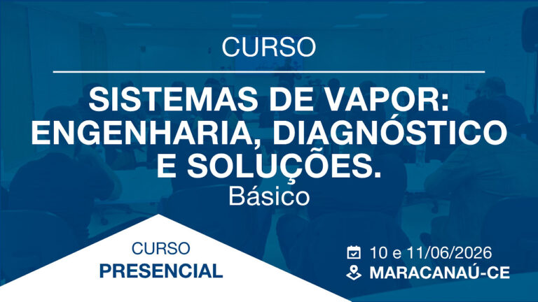 CURSO em Maracanaú-CE – Sistemas de Vapor: Engenharia, Diagnóstico e Soluções – Básico