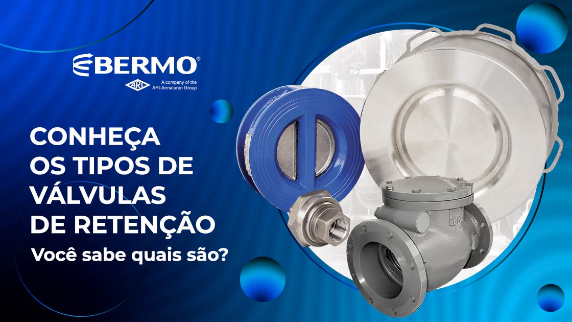 Conheça o Tipos de Válvulas de Retenção: Você sabe quais são?